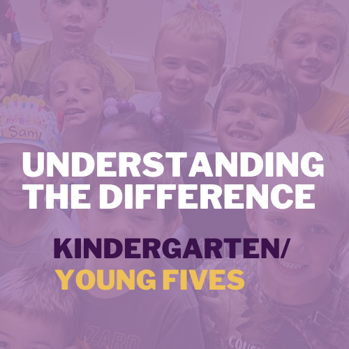 Kindergarten/Young Fives - Understanding the Difference